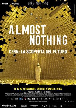 locandina del film ALMOST NOTHING - CERN: LA SCOPERTA DEL FUTURO