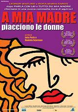 locandina del film A MIA MADRE PIACCIONO LE DONNE