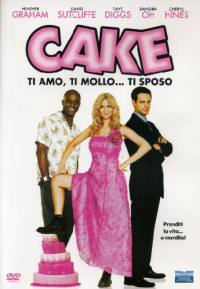 locandina del film CAKE- TI AMO, TI MOLLO TI SPOSO