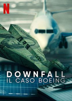 DOWNFALL: IL CASO BOEING