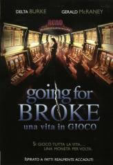 locandina del film GOING FOR BROKE - UNA VITA IN GIOCO