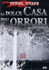 locandina del film LA DOLCE CASA DEGLI ORRORI