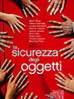 locandina del film LA SICUREZZA DEGLI OGGETTI