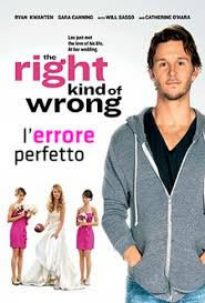 locandina del film L'ERRORE PERFETTO - THE RIGHT KIND OF WRONG