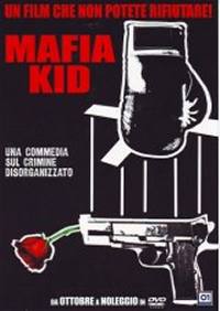 locandina del film MAFIA KID - IL CRIMINE DISORGANIZZATO