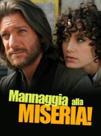 locandina del film MANNAGGIA ALLA MISERIA