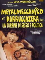 locandina del film METALMECCANICO E PARRUCCHIERA IN UN TURBINE DI SESSO E POLITICA