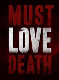 locandina del film MUST LOVE DEATH