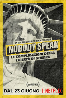 locandina del film NOBODY SPEAK: LE COMPLICAZIONI DELLA LIBERTA' DI STAMPA