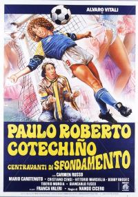 locandina del film PAULO ROBERTO COTECHINO - CENTRAVANTI DI SFONDAMENTO