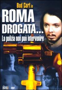 locandina del film ROMA DROGATA: LA POLIZIA NON PUO' INTERVENIRE