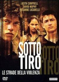 locandina del film SOTTO TIRO - LE STRADE DELLA VIOLENZA