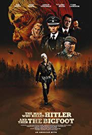 locandina del film THE MAN WHO KILLED HITLER AND THEN THE BIGFOOT