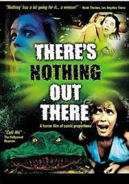 locandina del film THERE'S NOTHING OUT THERE