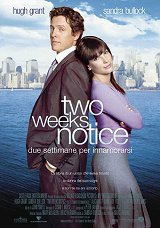 locandina del film TWO WEEKS NOTICE - DUE SETTIMANE PER INNAMORARSI
