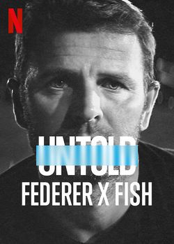 locandina del film UNTOLD: FISH VS FEDERER