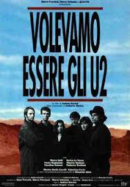 locandina del film VOLEVAMO ESSERE GLI U2