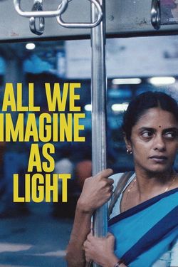 locandina del film ALL WE IMAGINE AS LIGHT - AMORE A MUMBAI
