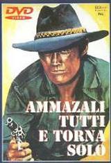 locandina del film AMMAZZALI TUTTI E TORNA SOLO