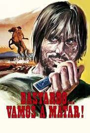 locandina del film BASTARDO VAMOS A MATAR