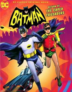 locandina del film BATMAN: RETURN OF THE CAPED CRUSADERS