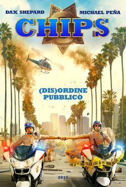 locandina del film CHIPS - (DIS)ORDINE PUBBLICO