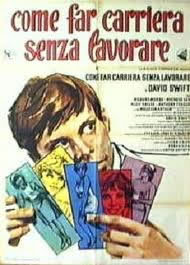 locandina del film COME FAR CARRIERA SENZA LAVORARE