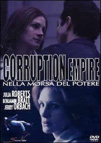 locandina del film CORRUPTION EMPIRE - NELLA MORSA DEL POTERE