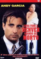 locandina del film COSA FARE A DENVER QUANDO SEI MORTO