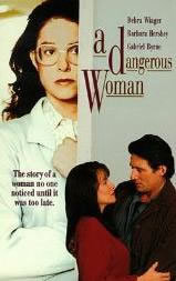 locandina del film DANGEROUS WOMAN - UNA DONNA PERICOLOSA