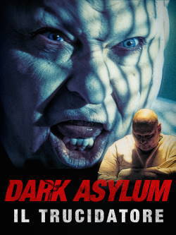 locandina del film DARK ASYLUM - IL TRUCIDATORE