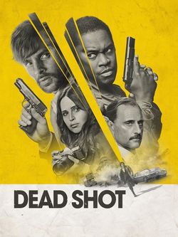 locandina del film DEAD SHOT - VENDETTA DISPERATA