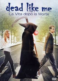 locandina del film DEAD LIKE ME - LIFE AFTER DEATH
