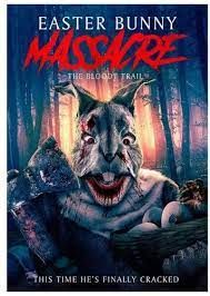 locandina del film EASTER BUNNY MASSACRE: THE BLOODY TRAIL