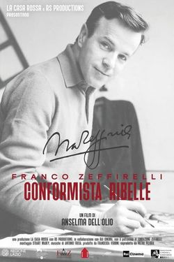 locandina del film FRANCO ZEFFIRELLI, CONFORMISTA RIBELLE