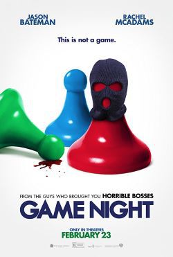 locandina del film GAME NIGHT - INDOVINA CHI MUORE STASERA?
