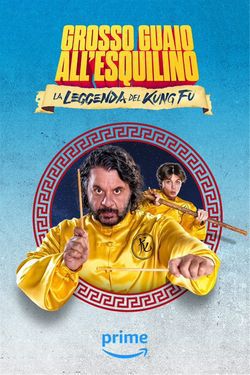 locandina del film GROSSO GUAIO ALL'ESQUILINO - LA LEGGENDA DEL KUNG FU