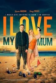 locandina del film I LOVE MY MUM