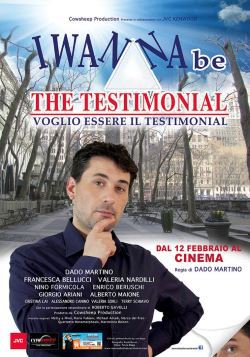 locandina del film I WANNA BE THE TESTIMONIAL - VOGLIO ESSERE IL TESTIMONIAL