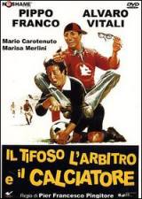 locandina del film IL TIFOSO, L'ARBITRO E IL CALCIATORE