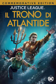 locandina del film JUSTICE LEAGUE: IL TRONO DI ATLANTIDE