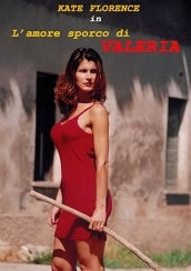 locandina del film L'AMORE SPORCO DI VALERIA