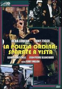 locandina del film LA POLIZIA ORDINA: SPARATE A VISTA