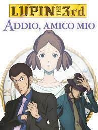 locandina del film LUPIN III: ADDIO, AMICO MIO
