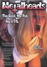 locandina del film METALHEADS: THE GOOD, THE BAD, AND THE EVIL
