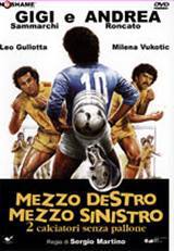 locandina del film MEZZO DESTRO, MEZZO SINISTRO: DUE CALCIATORI SENZA PALLONE
