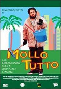 locandina del film MOLLO TUTTO