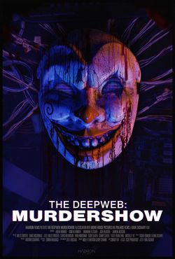 locandina del film THE DEEP WEB: MURDERSHOW