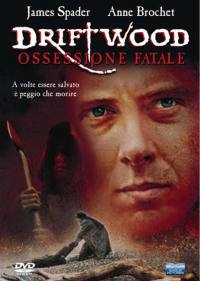 locandina del film DRIFTWOOD - OSSESSIONE FATALE