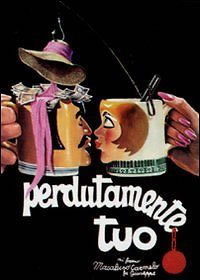locandina del film PERDUTAMENTE TUO MI FIRMO MACALUSO CARMELO FU GIUSEPPE